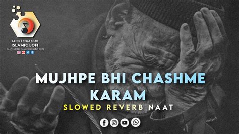 Mujh Pe Bhi Chasme Karam Slowed And Reverb With Lyrics By Ghulam