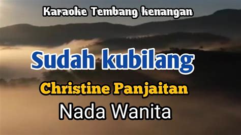 Sudah Kubilang Christine Panjaitan Karaoke Nada Wanita Lirik