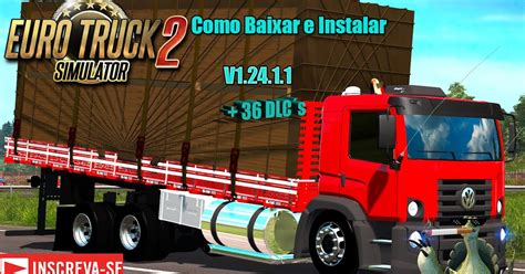 Como Baixar E Instalar Euro Truck Simulator 2 V1 24 1 1 36 Dlc´s