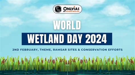 World Wetlands Day 2024 2nd February Theme Ramsar Sites