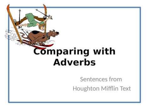 PPTX Comparing With Adverbs Sentences From Houghton Mifflin Text