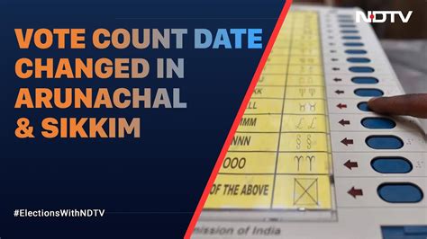 Arunachal Election Date Vote Count In Arunachal Sikkim Now On June 2