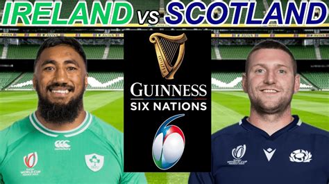 Ireland Vs Scotland Six Nations 2024 Live Commentary Youtube