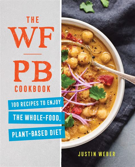 The Wfpb Cookbook 100 Recipes To Enjoy The Whole Food Plant Based