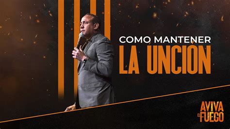 Como Mantener La Unci N Aviva El Fuego Pastor Juan Carlos Harrigan