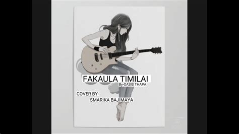 Fakaula Timilai Oasis Thapa Cover By Smarika Bajimaya Audio Song