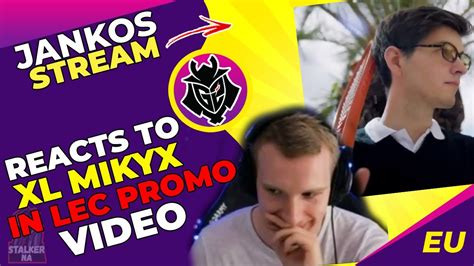 G2 Jankos Reacts To Xl Mikyx In Lec Promo Video Youtube