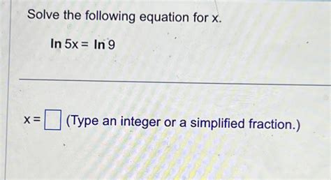 Solved Solve The Following Equation For X Ln5x Ln9x Type