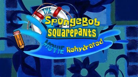 The SpongeBob SquarePants Movie Rehydrated Fandom