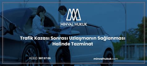 Trafik Kazas Sonras Uzla Man N Sa Lanmas Halinde Tazminat Minval Hukuk