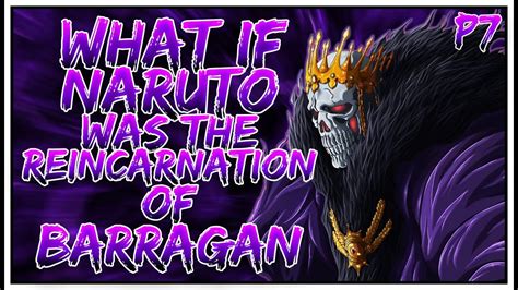 What If Naruto Was The Reincarnation Of Barragan Part Opnaruto