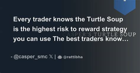 Every Trader Knows The Turtle Soup Is The Highest Risk To Reward