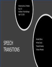 SPEECH TRANSITIONS.pptx - •University Ana G. Mendez Eng. 331 Facilitator: Vivian Buitrago April ...