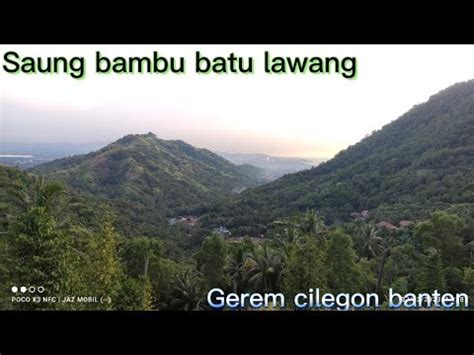 Saung Bambu Batu Lawang Gerem Cilegon Youtube