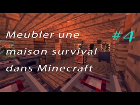 Meubler Une Maison Survival Dans Minecraft 4 Tuto Architecture