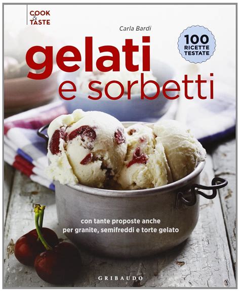 Gelati E Sorbetti Con Tante Proposte Anche Per Granite Semifreddi E