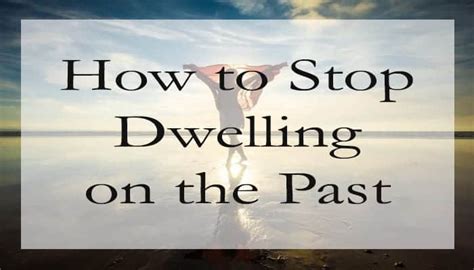 How To Stop Dwelling On The Past Christian Counseling