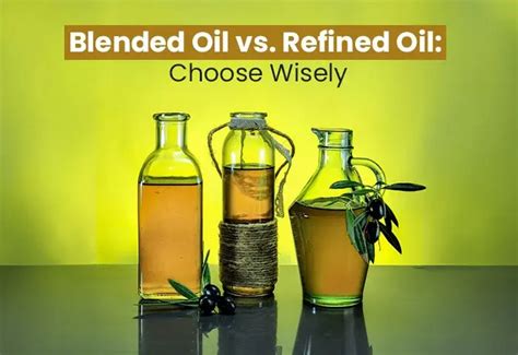 Blended oil vs. Refined oil: Which one to choose?