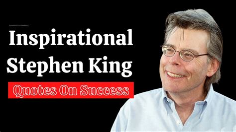 Inspirational Stephen King Quotes On Success Ignite Thoughts Inspirationalquotes Youtube