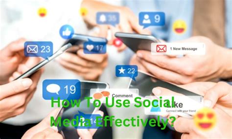 How To Use Social Media Effectively