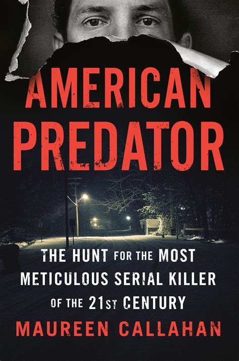 American Predator The Hunt For The Most Meticulous Serial Killer Of