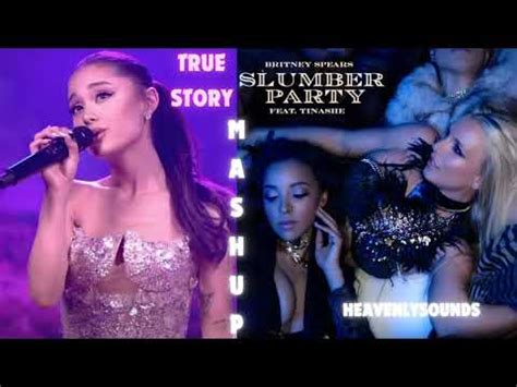 True Story X Slumber Party Mashup Ariana Grande Britney Spears Ft