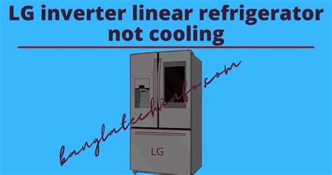 Lg Inverter Linear Refrigerator Not Cooling