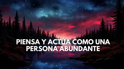 Piensa Y Act A Como Lo Hacen Las Personas Abundantes Y Exitosas