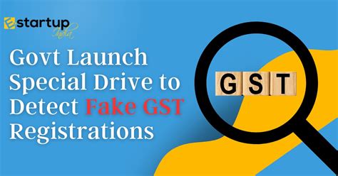 Govt Launch Special Drive To Detect Fake GST Registrations