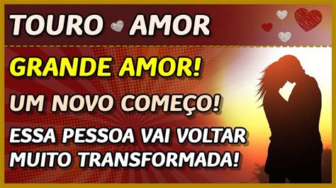 Touro ♉️💖 Amor 💖 Grande Amor 👩‍ ️‍👨💖 Essa Pessoa Volta