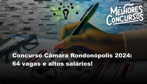 Concurso Câmara Rondonópolis 2024 64 Vagas E Altos Salários