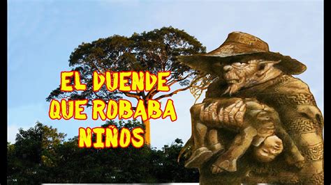 El Duende Que Robaba Ni Os Leyenda De La Selva Youtube