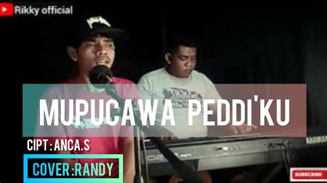 Lagu Bugis Terbaik Mupucawa Peddi Ku Cipt Anca S Cover Randy