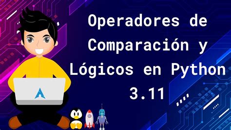 CURSO DE PYTHON 3 11 PARA PRINCIPIANTES OPERADORES DE COMPARACIÓN Y