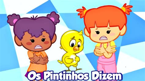 Os Pintinhos Dizem Os Pintinhos Galinha Pintadinha Galinha Pintadinha