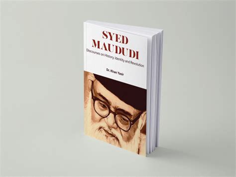 Abul A’ala Maududi: A Critical Thinker and an Organic Intellectual ...