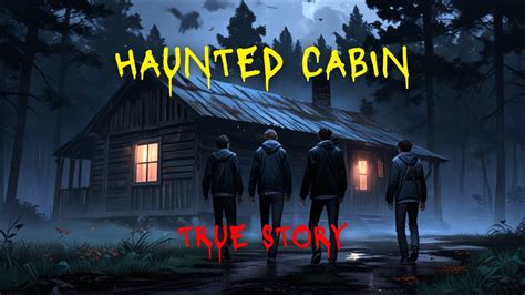 Haunted Cabin Youtube