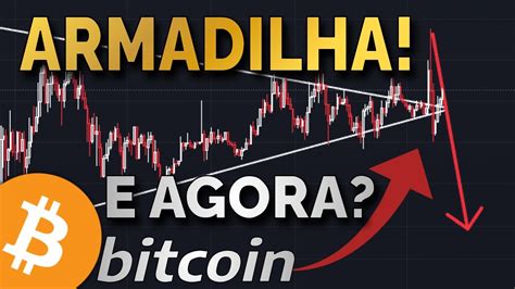 Bitcoin Faz Armadilha E Agora Youtube