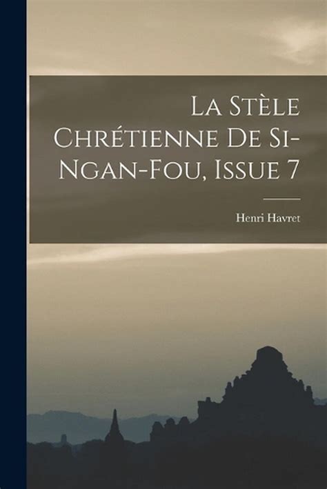 La Stle Chrtienne De Si Ngan Fou Issue By Henri Havret Chinese