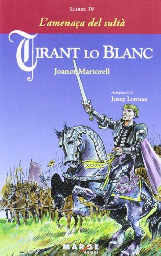 Tirant lo Blanc Llibre IV L amenaça del sultà by Joanot Martorell