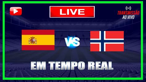 ESPANHA X NORUEGA AO VIVO EUROCOPA ACOMPANHAMENTO DO JOGO DICAS