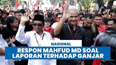 Di Luar Dugaan Respons Mahfud Md Soal Laporan Terhadap Ganjar Saya