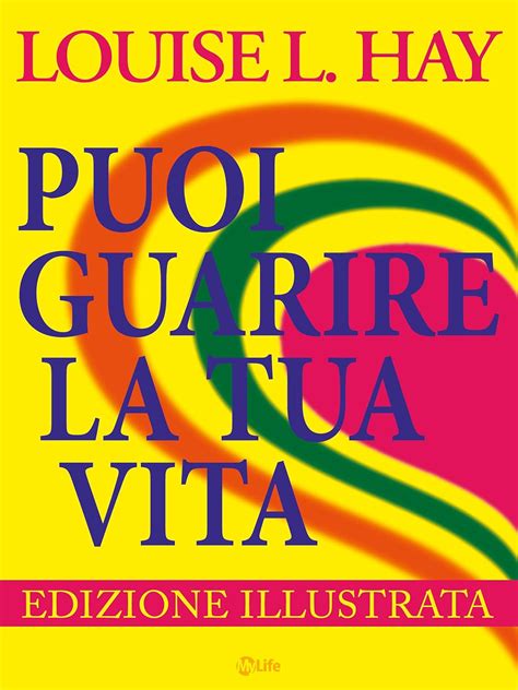 Puoi Guarire La Tua Vita Edizione A Colori Edizione Speciale A