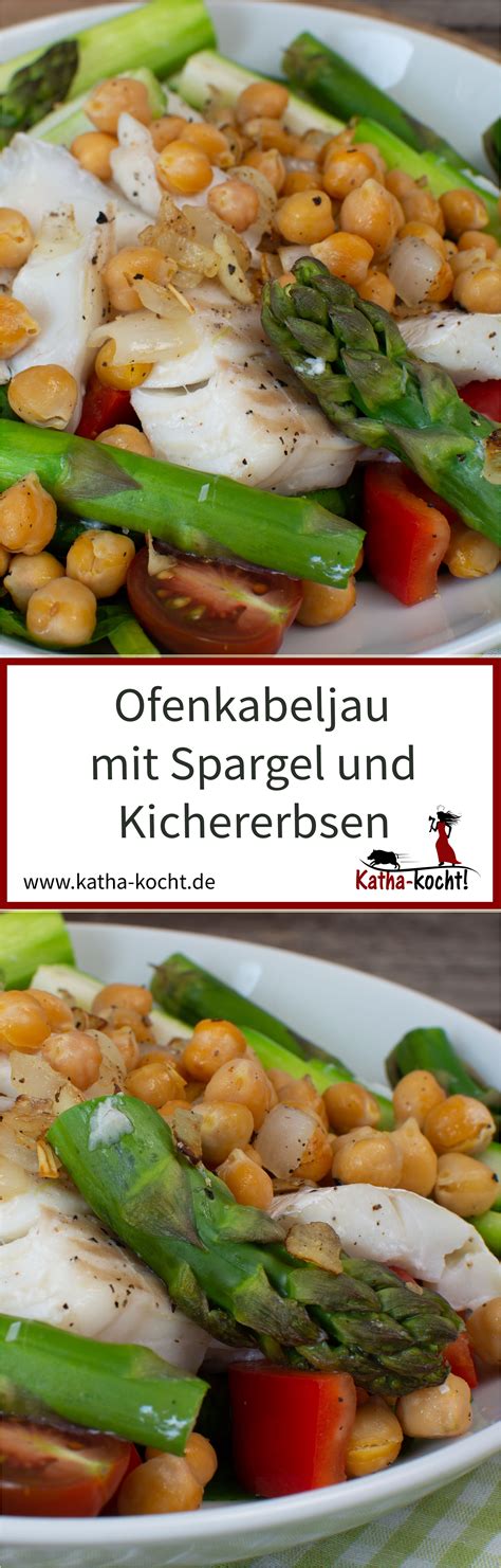 Ofenkabeljau Mit Spargel Und Kichererbsen Katha Kocht Kichererbsen