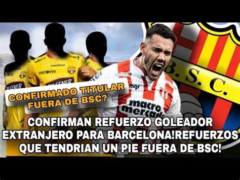 Confirman Refuerzo Goleador Extranjero Para Barcelona Refuerzos Que