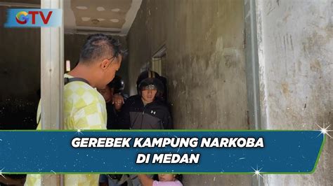 Polisi Gerebek Kampung Narkoba Di Medan Bip 04 04 Youtube