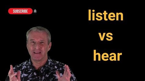 Listen Vs Hear Understanding The Difference Youtube