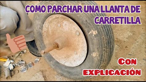 Como Parchar Y Desmontar Una Llanta De Carretilla FÁcil Paso A Paso