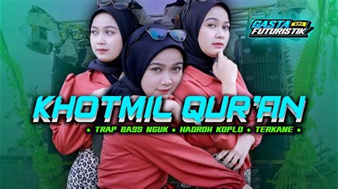 Dj Paling Enak ‼️ Khotmil Qur An • Trap Bass Nguk X Hadroh Koplo • Terkane • Gasta Futuristik