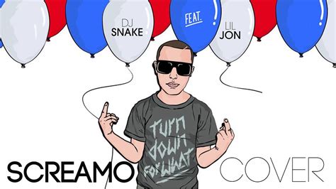 Dj Snake Lil Jon Turn Down For What Screamo Cover Youtube